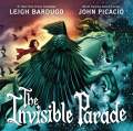 The Invisible Parade by Leigh Bardugo and John Picacio 