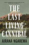 The Last Living Cannibal by Airana Ngarewa