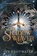 The Shadow Weaver by Ivy Cliffwater